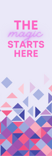 Load image into Gallery viewer, The Magic Starts Here Bookmark