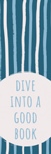 Load image into Gallery viewer, Dive Into a Good Book Bookmark